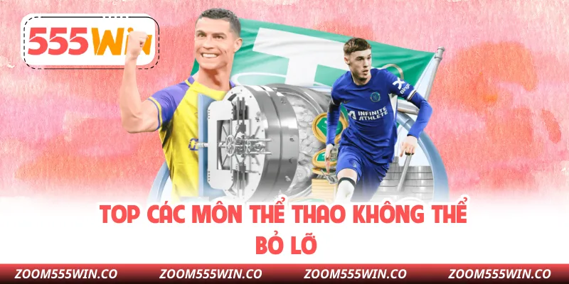 Top Các Môn Thể Thao Không Thể Bỏ Lỡ